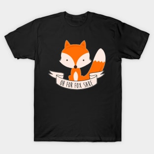 Oh For Fox Sake T-Shirt